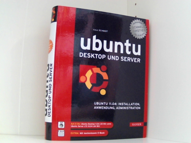 Ubuntu Desktop und Server: Ubuntu 11.04: Installation, Anwendung, Administration - Schmidt Klaus, H.