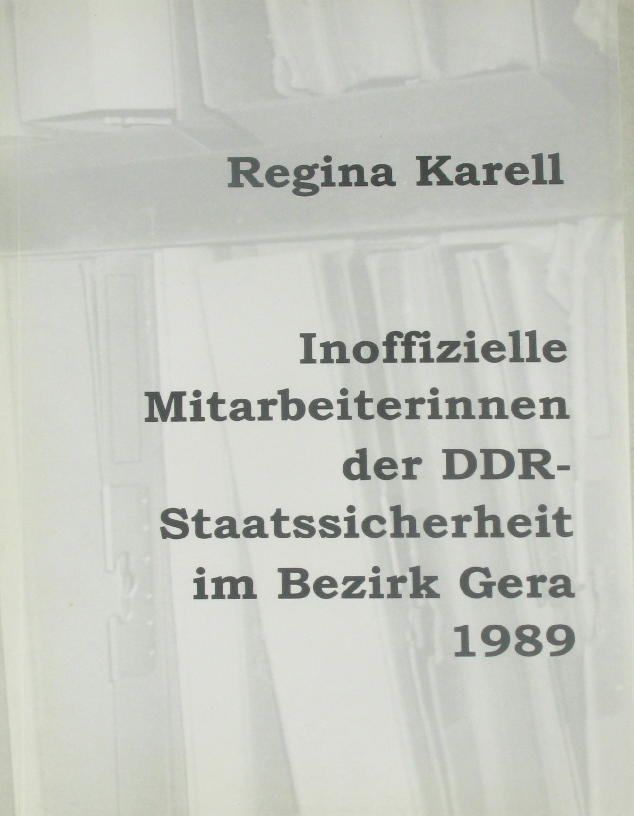 Inoffizielle Mitarbeiterinnen der DDR-Staatssicherheit im Bezirk Gera 1989, - Karell, Regina
