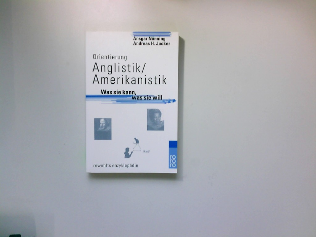 Orientierung Anglistik, Amerikanistik : was sie kann, was sie will. - Nünning, Ansgar und Andreas H. Jucker