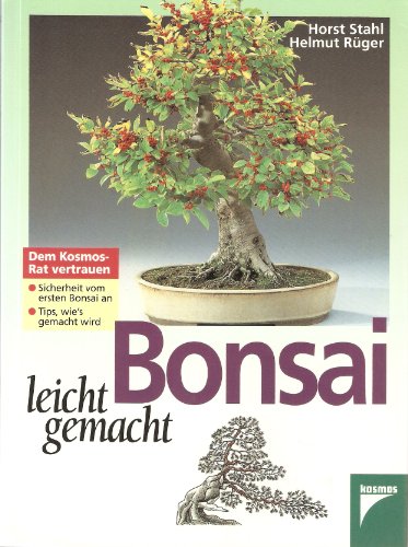 Bonsai leichtgemacht - Stahl, Horst und Helmut Rüger