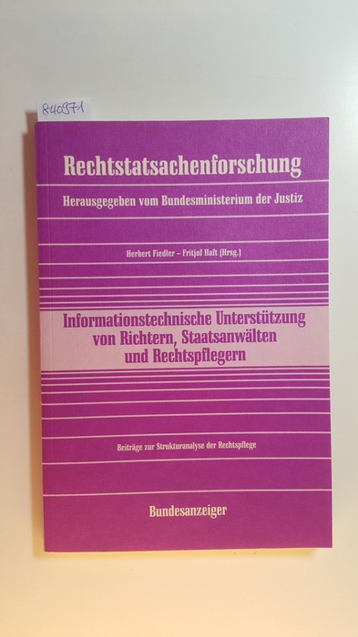 RechtstatsachenforschungBeiträge zur Strukturanalyse der Rechtspflege - Informationstechnische Unterstützung von Richtern, Staatsanwälten und Rechtspflegern - Fiedler, Herbert [Hrsg.] ; Gerblinger, Manfred ; Morasch, Hellmut ; Werner, Marcus