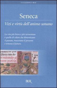 Vizi e virtù dell'animo umano - Lucio Anneo Seneca