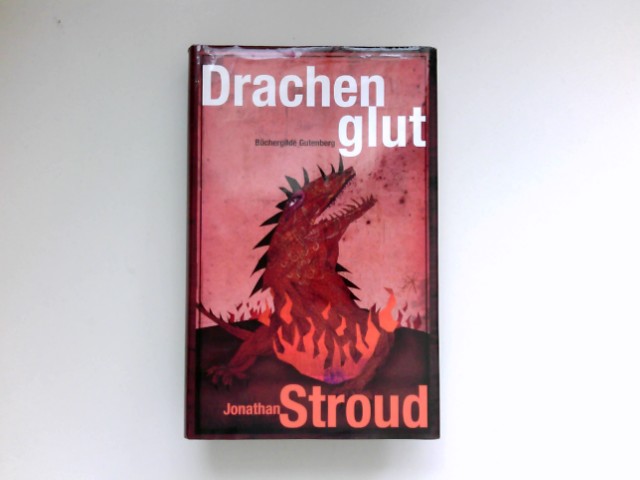 Drachenglut : Aus dem Engl. von Nina Schindler. - Stroud, Jonathan