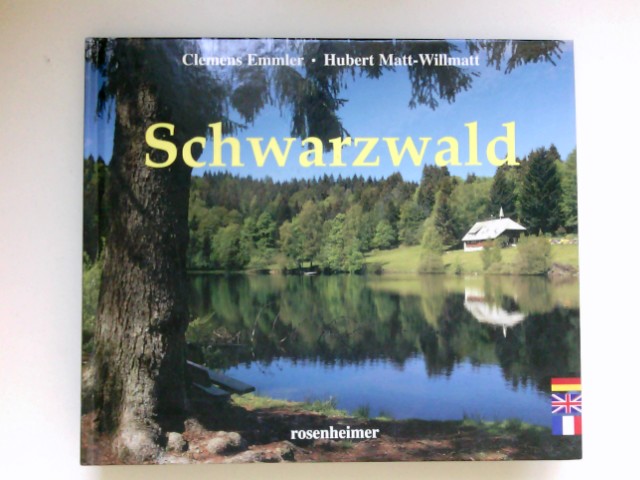 Schwarzwald : Clemens Emmler ; Herbert Matt-Willmatt. [Übers. ins Engl.: Ingrid F. Price-Geschlößl und Jonathan M. Price .] - Emmler, Clemens, Hubert Matt-Willmatt und Ingrid F. Price-Geschlößl