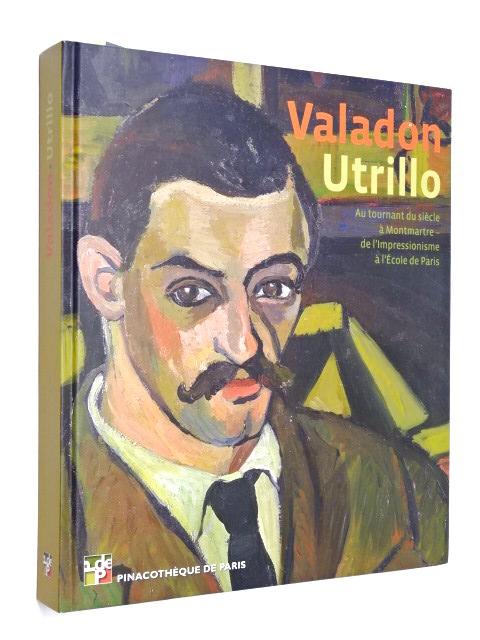 Valadon-Utrillo : au tournant du siècle à Montmartre, de l'impressionnisme à l'Ecole de Paris. - Restellini, Marc