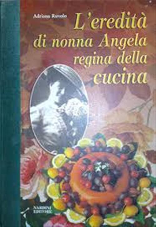 Eredita Di Nonna Angela Regina Della Cucina - A Ruvolo