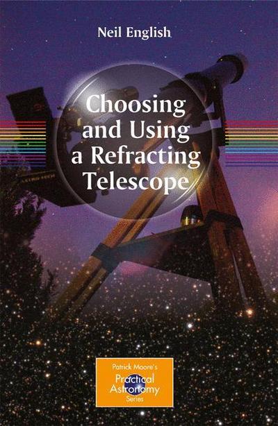 Choosing and Using a Refracting Telescope - Neil English