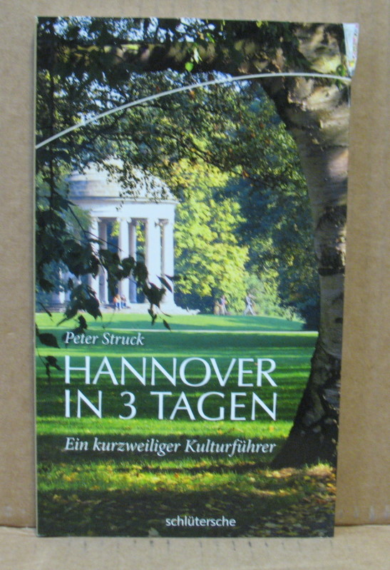 Hannover in 3 Tagen. Ein kurzweiliger Kulturführer. - Struck, Peter