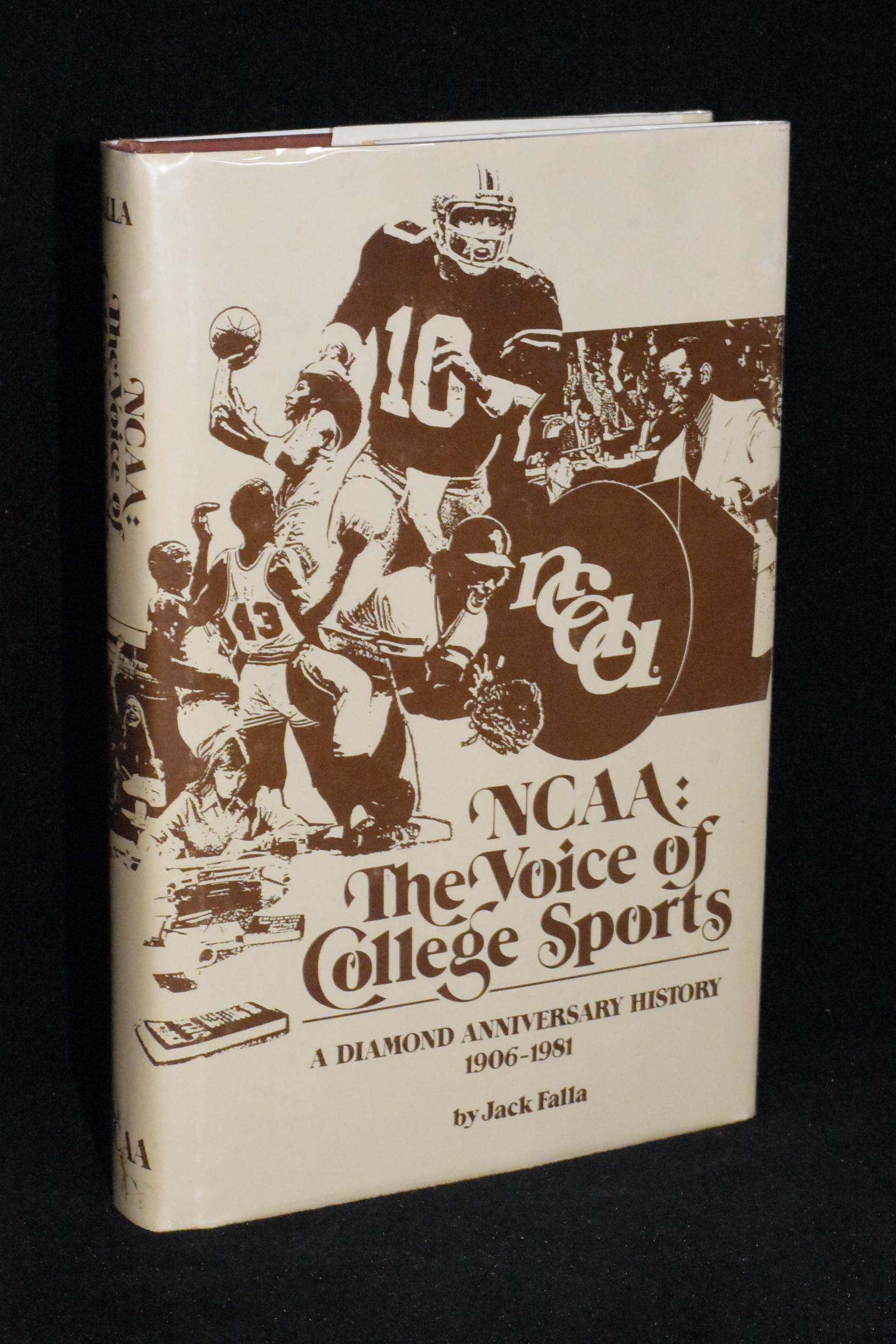 NCAA: The Voice of College Sports; A Diamond Anniversary History 1906-1981 - Jack Falla