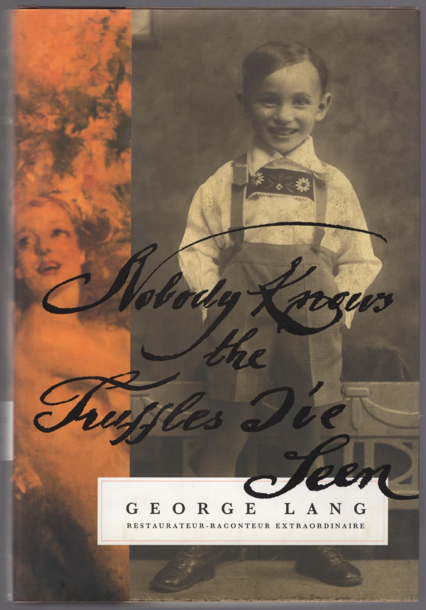 Nobody Knows the Truffles I've Seen: A Memoir - LANG, George