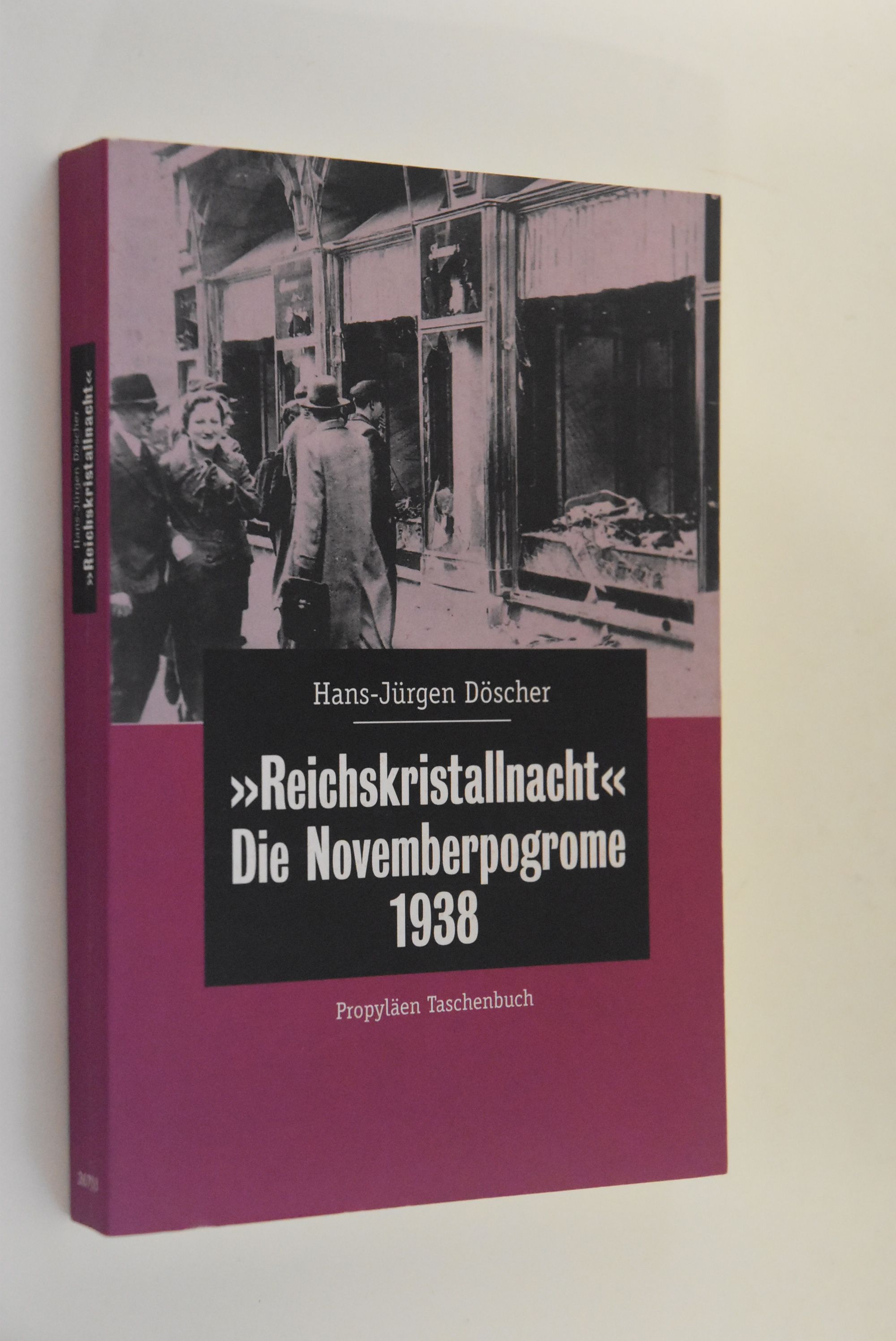 Reichskristallnacht: die Novemberpogrome 1938. Econ; 26753: Propyläen-Taschenbuch - Döscher, Hans-Jürgen