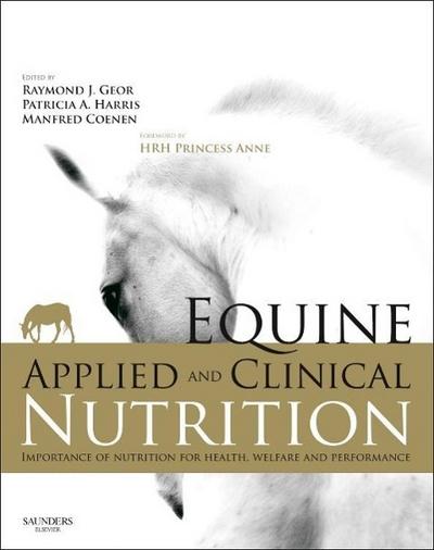 Equine Applied and Clinical Nutrition : Health, Welfare and Performance - Raymond J. Geor