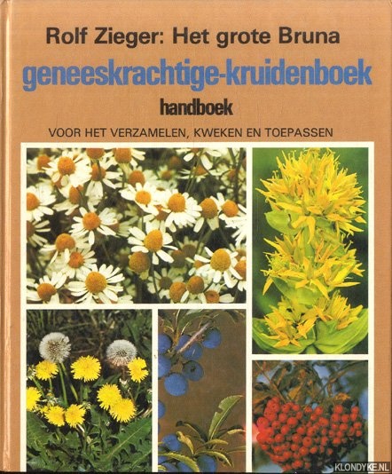Het grote Bruna geneeskrachtige-kruidenboek. Handboek voor het verzamelen, kweken en toepassen - Zieger, Rolf