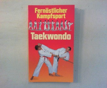 Fernöstlicher Kampfsport Taekwondo. - Gil, Konstantin