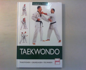 Taekwondo. Traditionen, Grundlagen, Techniken. - Stepan, Charles A.
