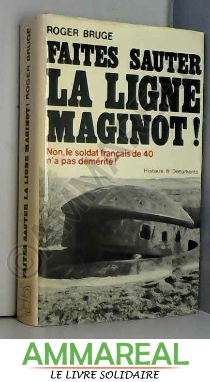 Histoire De La Ligne Maginot Tome 1 Faites Sauter La Ligne Maginot ...