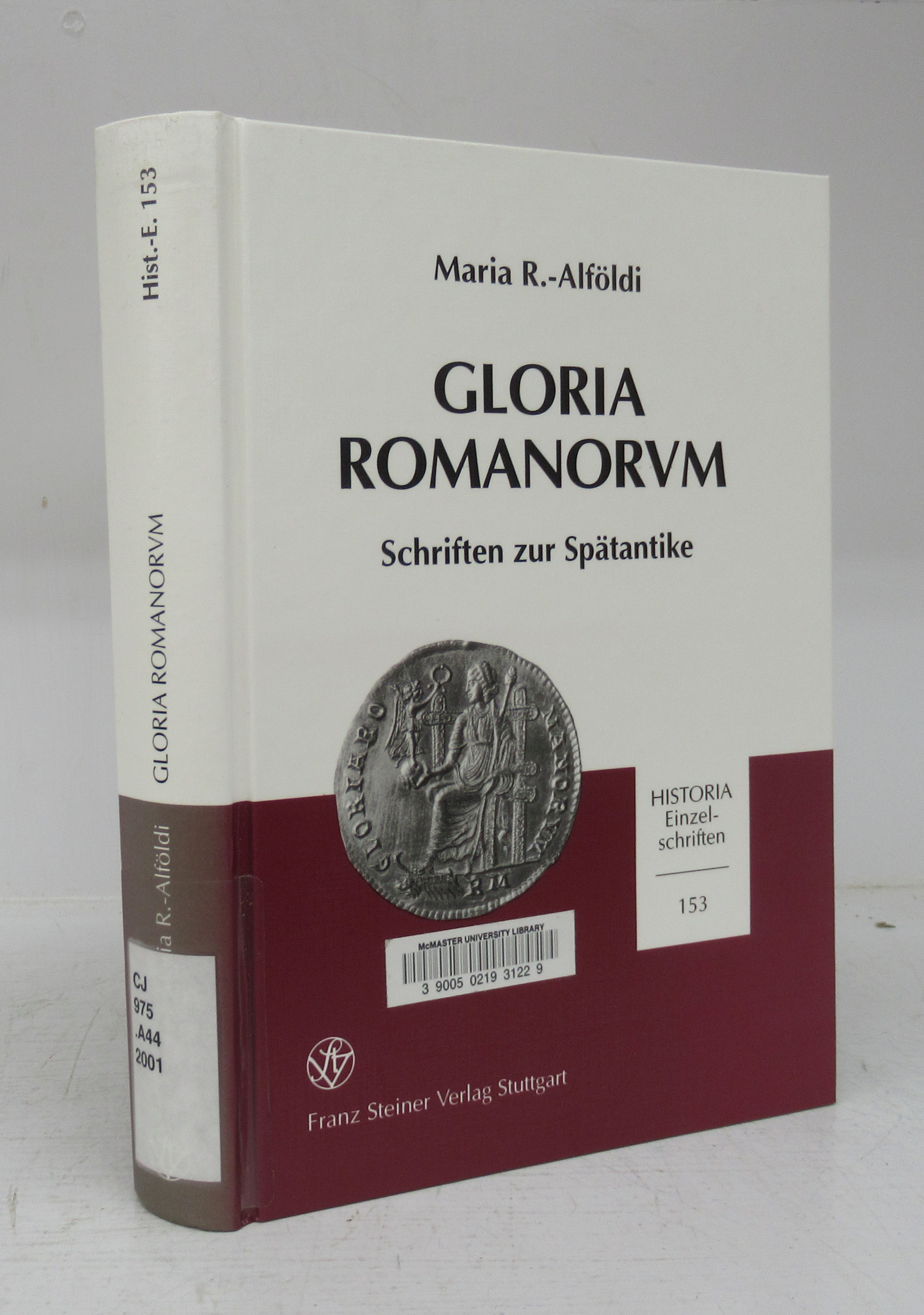 Gloria Romanorum: Schriften zur Spätantike - R.-ALFOLDI, Maria