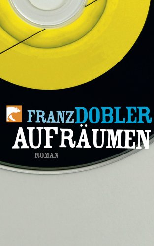 Aufräumen. Mit einer Nachbemerkung des Autors / BvT ; 624 - Dobler, Franz