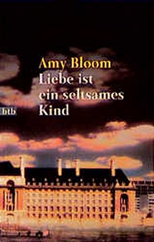 Liebe ist ein seltsames Kind : Erzählungen. Aus dem Amerikan. von Adelheid Dormagen / Goldmann ; 72177 : btb - Bloom, Amy