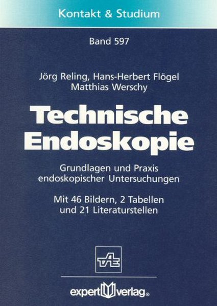 Technische Endoskopie. Grundlagen und Praxis endoskopischer Untersuchung. - Reling, Jörg u.a.