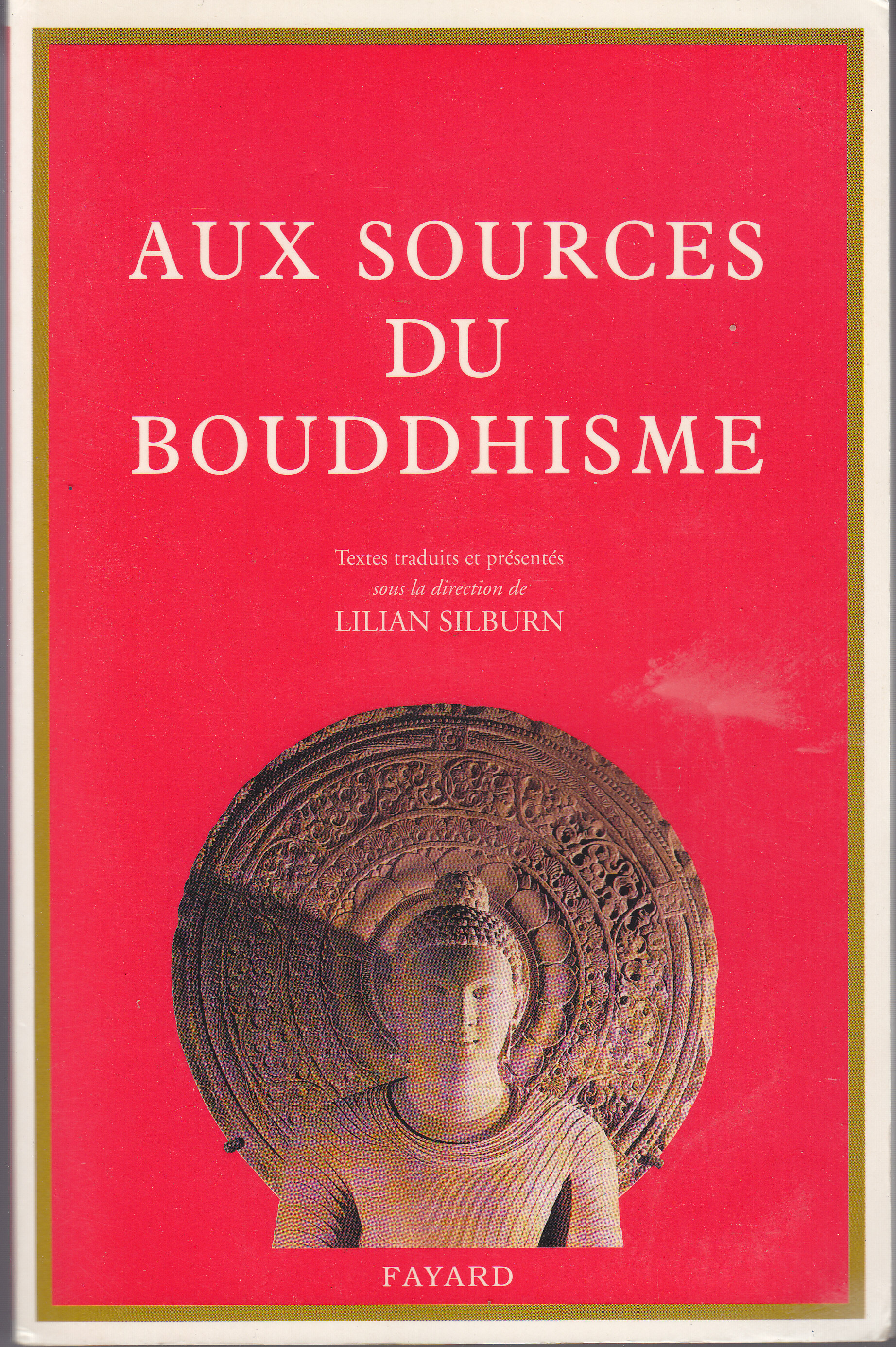 Aux sources du Bouddhisme - Lilian Silburn