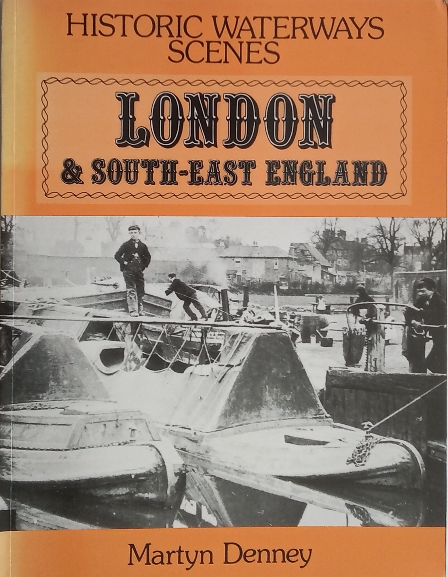 Historic Waterways Scenes - London & South-East England - Denney, Martyn