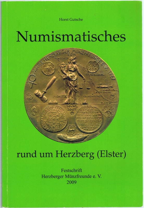 Numismatisches rund um Herzberg (Elster). Festschrift. Erste Auflage. - Gutsche, Horst
