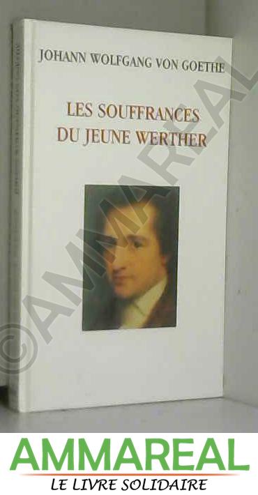 Les souffrances du jeune Werther : 1774 (Les trésors de la littérature) - Johann Wolfgang von Goethe