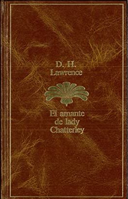 EL AMANTE DE LADY CHATTERLEY - D H LAWRENCE