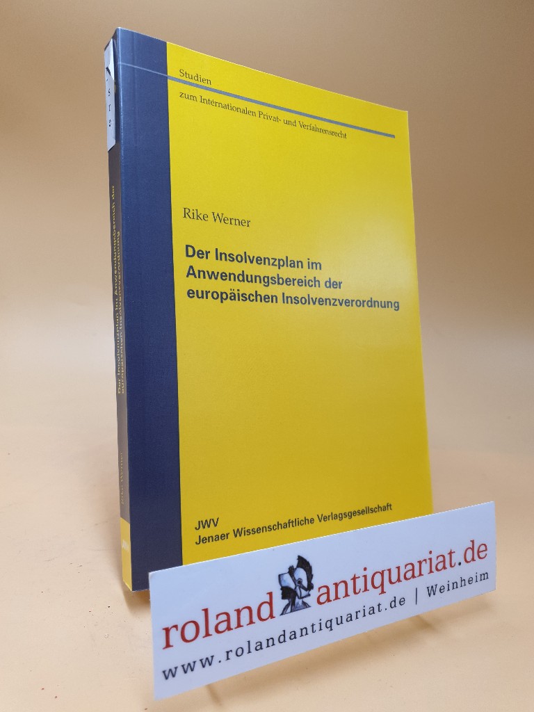 Der Insolvenzplan im Anwendungsbereich der europäischen Insolvenzordnung / Studien zum internationalen Privat- und Verfahrensrecht ; Bd. 26 - Werner, Rike