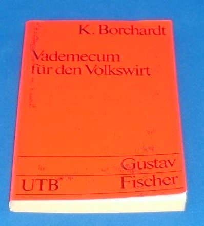 Vademecum für den Volkswirt : Führer zu volkswirtschaftl. Literatur, Quellen u. Materialien. Uni-Taschenbücher ; 137 - Borchardt, Knut