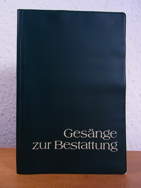 Gesänge zur Bestattung. Gemeinsame Kirchenlieder und Gebete der deutschsprachigen Christenheit - Herausgegeben im Auftrag der christlichen Kirchen des deutschen Sprachbereichs von der Arbeitsgemeinschaft für ökumenisches Liedgut