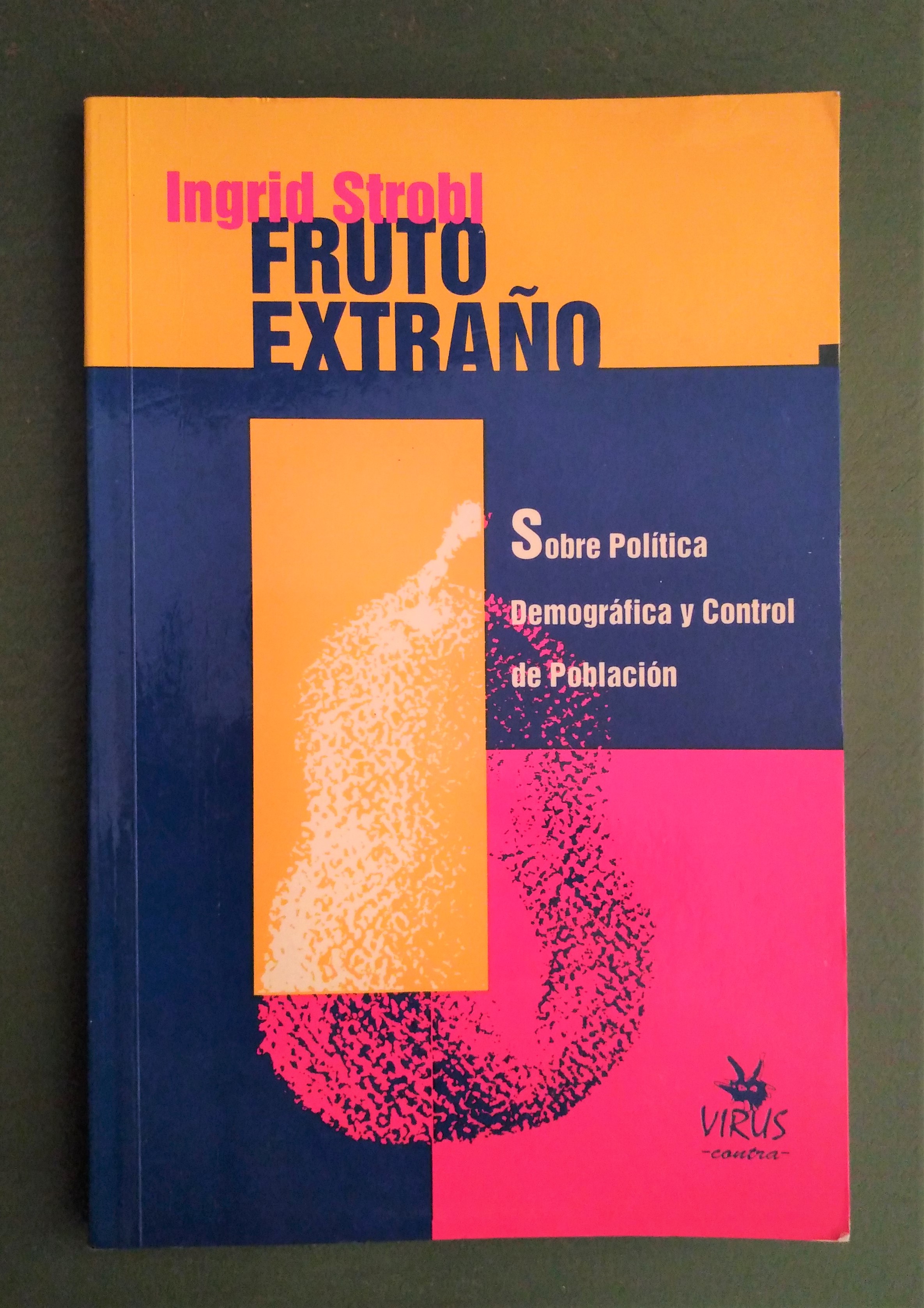 Fruto extraño. Sobre política demográfica y control de población - Strobl, Ingrid