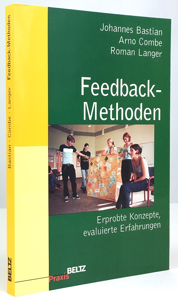 Feedback-Methoden. Erprobte Konzepte, evaluierte Erfahrungen. - Bastian, Johannes; Arno Combe; Roman Langer