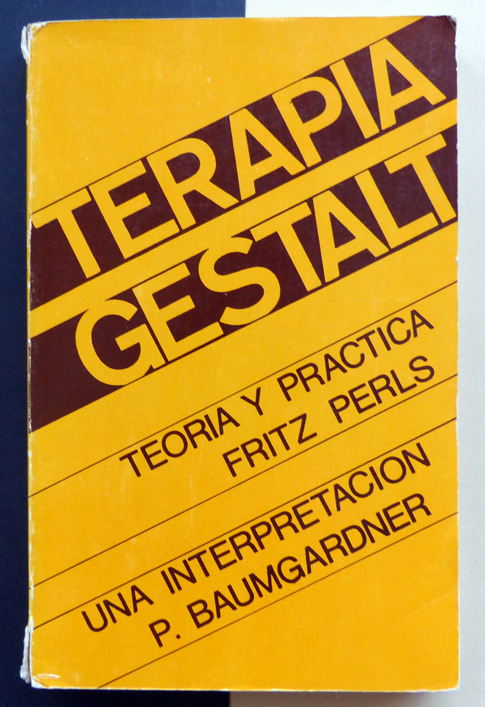 Terapia Gestalt. Teoría y práctica / Una interpretación. - PERLS, Fritz / BAUMGARDNER, Patricia