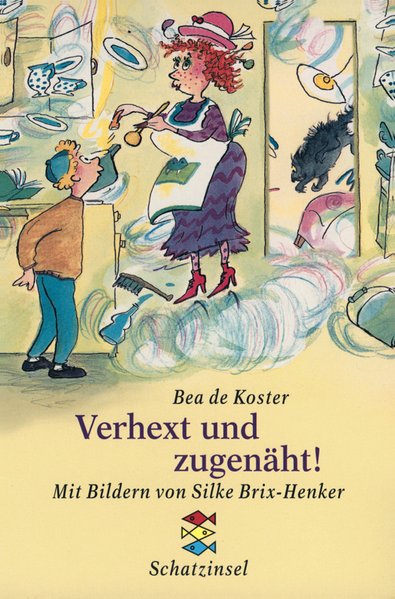 Verhext und zugenäht!: Ab 9 Jahren (Fischer Schatzinsel) - Koster Bea, de, Silke Brix-Henker und Silke Schmidt