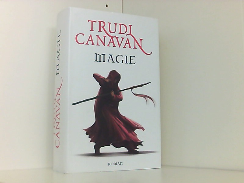 Magie : Roman / Trudi Canavan. Aus dem Engl. übers. von Michaela Link - Canavan, Trudi und Michaela Link