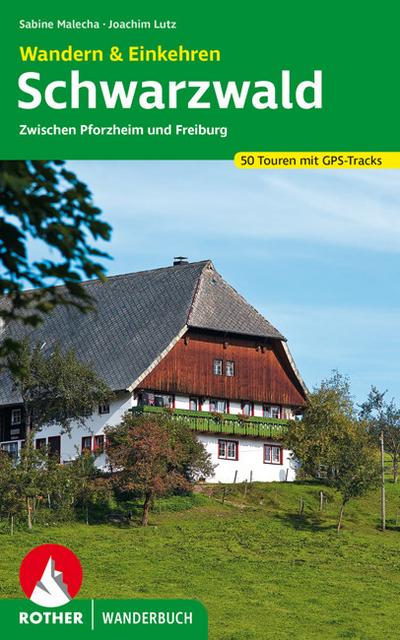 Schwarzwald - Wandern & Einkehren : zwischen Pforzheim und Freiburg. 50 Touren mit GPS-Tracks - Sabine Malecha