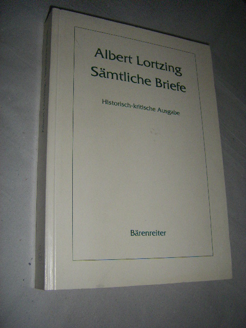 Sämtliche Briefe. Historisch-kritische Ausgabe - Lortzing, Albert