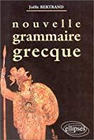 Nouvelle grammaire grecque - Bertrand