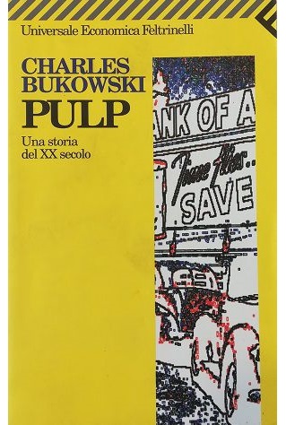 PULP Una storia del XX secolo - Charles Bukowski