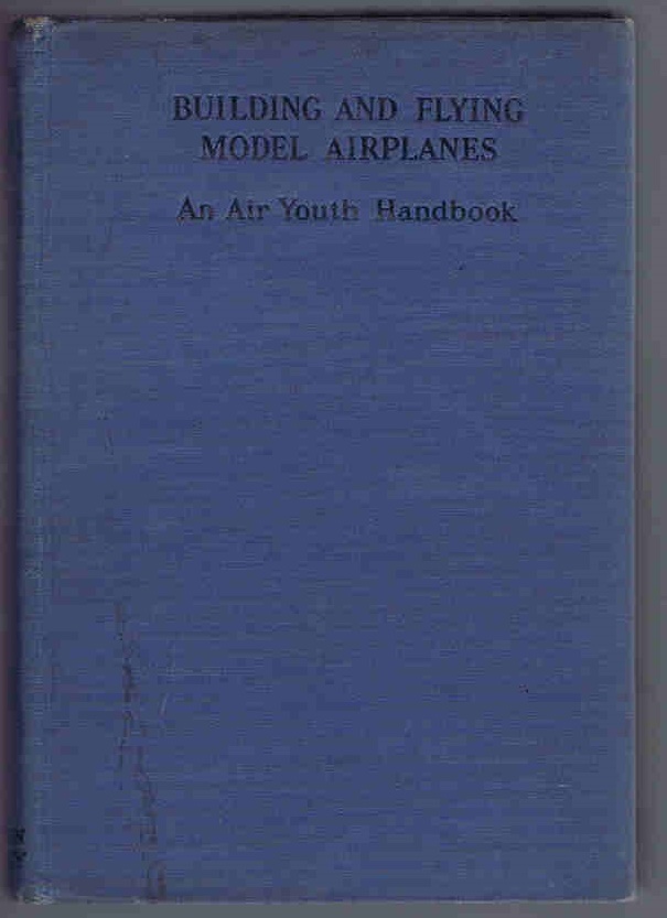 Building and Flying Model Airplanes: An Air Youth Handbook Air Youth of America [Good] [Hardcover]