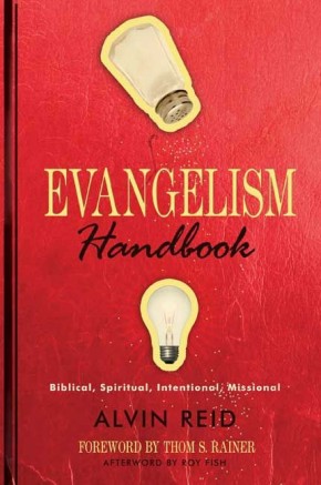 Evangelism Handbook: Biblical, Spiritual, Intentional, Missional - Reid, Alvin; Rainer, Thom S. [Foreword]