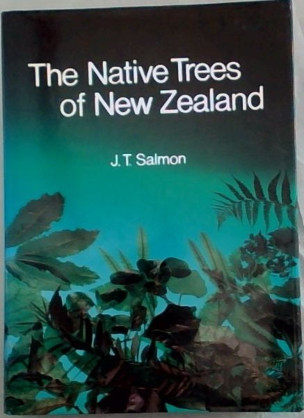 The Native Trees of New Zealand - Salmon, John