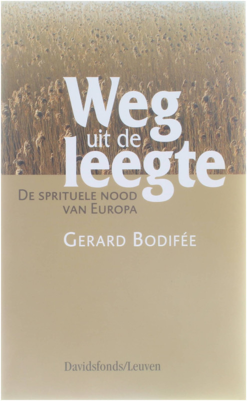 Weg uit de leegte - de spirituele nood van Europa - Gerard BodifÃ e