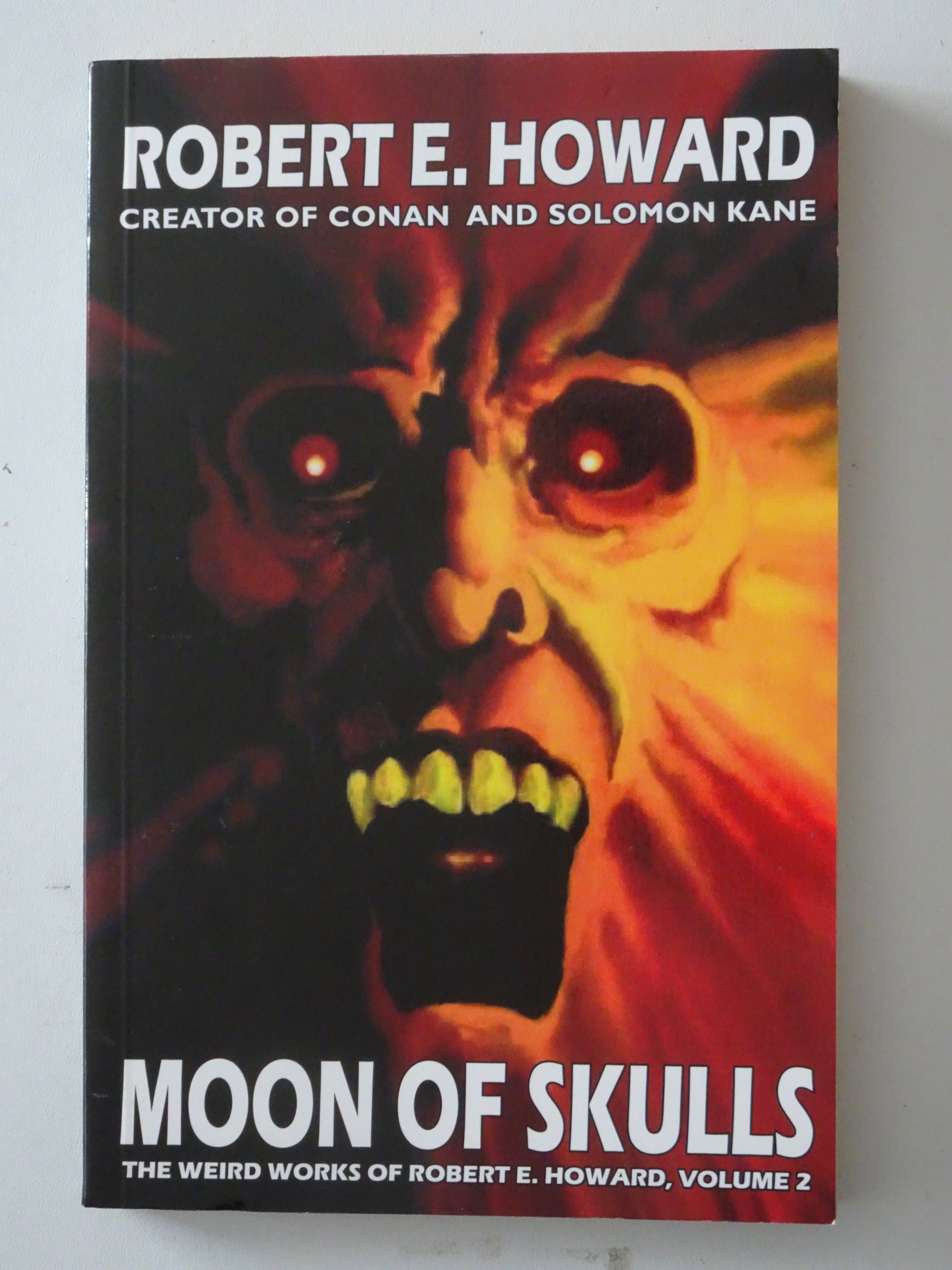 Moon Of Skulls: The Weird Works Of Robert E. Howard, Volume 2 - Howard, Robert E.