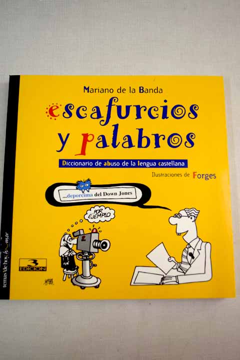 Escafurcios y palabros: diccionario de abuso de la lengua castellana - Banda, Mariano de la