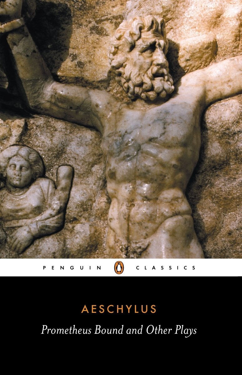 Prometheus Bound and Other Plays: The Suppliants; Seven Against Thebes; The Persians - Aeschylus