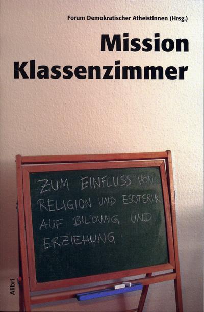 Mission Klassenzimmer: Zum Einfluß von Religion und Esoterik auf Bildung und Erziehung - Christoph Lammers