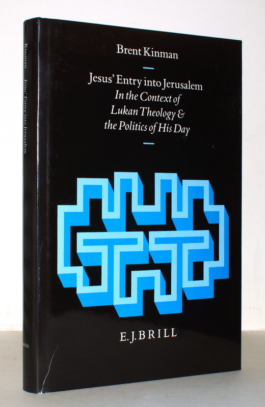 Jesus' Entry into Jerusalem. In the Context of Lukan Theology & the Politics of His Day. - Kinman, Brent